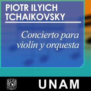 Concierto para violín y orquesta. Piotr Ilyich Tchaikovsky by UNAM