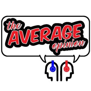 The Average Opinion Podcast