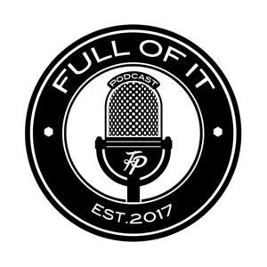 Full Of It Podcast
