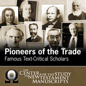 Pioneers of the Trade: Famous Text-Critical Scholars