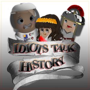 Idiots Talk History by Idiots Talk History