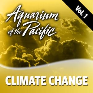 Climate Change Vol. 1 by Aquarium of the Pacific