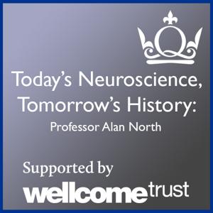 Today's Neuroscience, Tomorrow's History - Professor Alan North by Professor Alan North