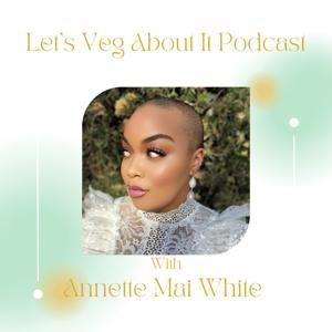 Let's Veg About It Podcast