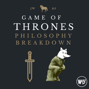 Game of Thrones Philosophy Breakdown