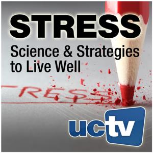 Stress: Science and Strategies to Live Well (Audio) by UCTV