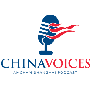 China Voices: The AmCham Shanghai Podcast