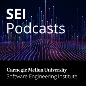 Software Engineering Institute (SEI) Podcast Series by Members of Technical Staff at the Software Engineering Institute