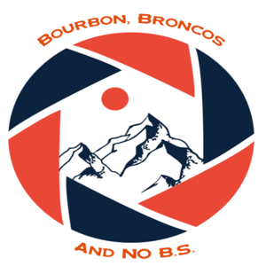 Bourbon, Broncos & NO B.S. Podcast