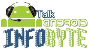 TalkAndroid InfoByte Podcast