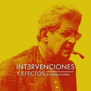 Intervenciones y Efectos - Podcast de psicoanálisis de Liliana Goldin by Intervenciones y Efectos