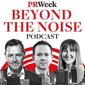 Beyond the Noise - the PRWeek podcast by PRWeek