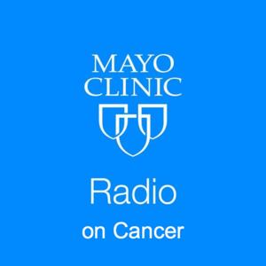 Mayo Clinic Radio on Cancer