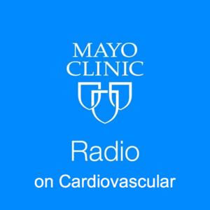 Mayo Clinic Radio on Cardiovascular