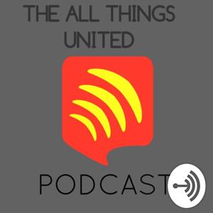 All Things United Podcast