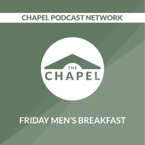 Friday Men's Breakfast by Chapel Podcast Network