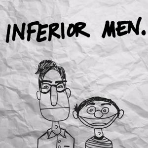 Inferior Men by Universehead Podcast Network