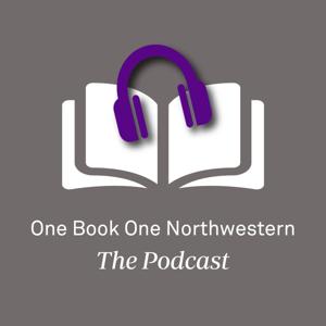 One Book, One Northwestern: The Podcast by One Book, One Northwestern: The Podcast