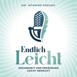 Endlich Leicht - Gesundheit und Ernährung leicht gemacht by intumind | Host: Fabienne Fendt