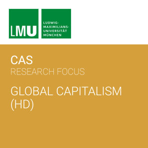 Center for Advanced Studies (CAS) Research Focus Global Capitalism (LMU) - HD by Center for Advanced Studies (CAS)