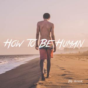 How to be Human