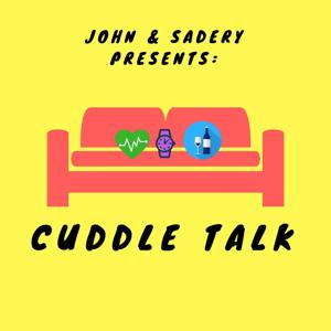 John & Sadery Presents: Cuddle Talk