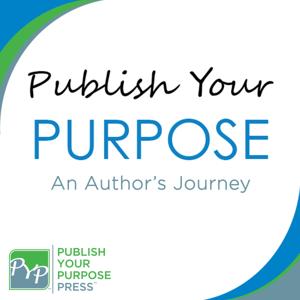 Publish Your Purpose: An Author’s Journey