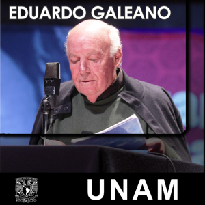 En voz de Eduardo Galeano by UNAM