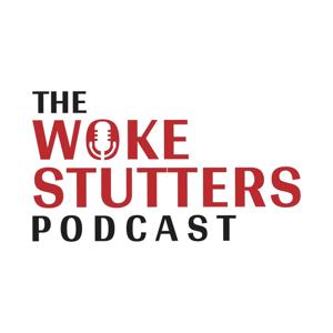 The Woke Stutters Podcast