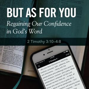 But As For You: Regaining Our Confidence in God's Word