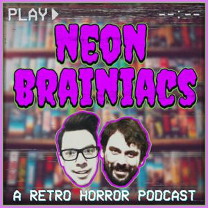 Neon Brainiacs (A Retro Horror Movie Podcast)