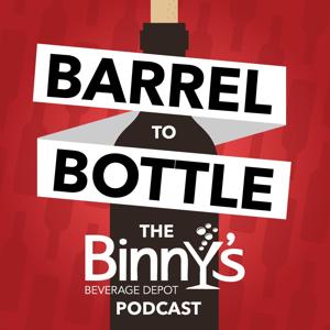 Barrel to Bottle, The Binny's Podcast by Binny's Beverage Depot