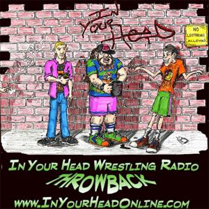 In Your Head Wrestling Radio Throwback