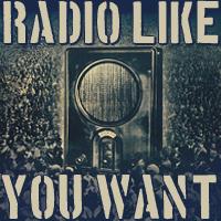 Radio Like You Want