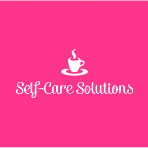 Self-Care Solutions Podcast - Educating Women on the Tools, Skills, and Secrets of Self-Care