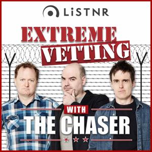 Extreme Vetting with The Chaser