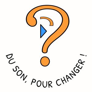Du son, pour changer