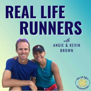 Real Life Runners with Angie and Kevin Brown by Angie and Kevin Brown