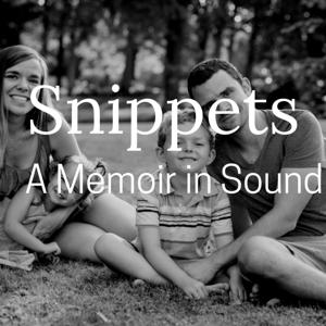 Snippets: A Memoir in Sound