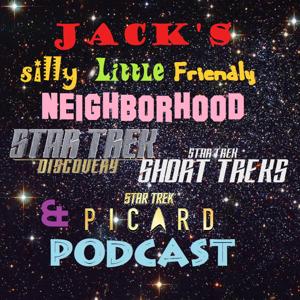 Jack's Silly Little Friendly Neighborhood Star Trek Discovery, Short Treks & Podcast