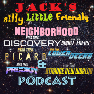 Jack's Silly Little Friendly Neighborhood Star Trek Discovery, Short Treks & Podcast