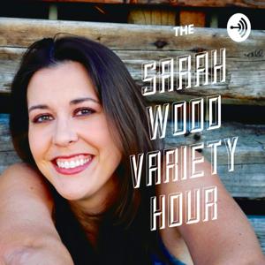 The Sarah Wood Variety Hour