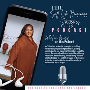 The Soft Life Business Strategies Podcast