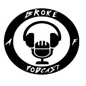 Broke AF Podcast