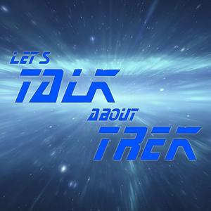 Let's Talk About Trek
