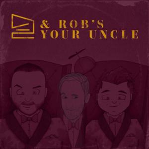 & Rob’s Your Uncle - An Advice Variety Show