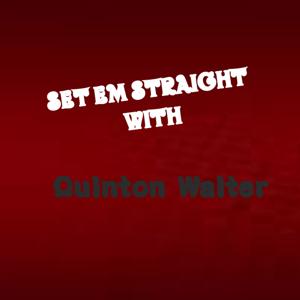 Set em Straight with Quinton Walter