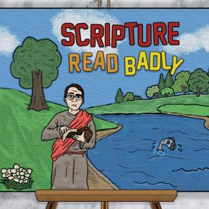 Scripture Read Badly