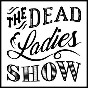 Dead Ladies Show Podcast