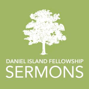 Daniel Island Fellowship Sermons